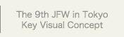 The 9th JFW in Tokyo Key Visual Concept