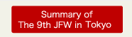 Summary of The 9th JFW in Tokyo
