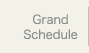 Grand Schedule