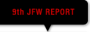 9th JFW REPORT